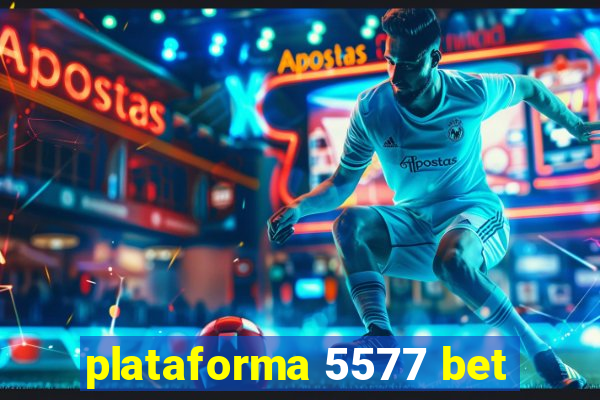 plataforma 5577 bet